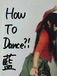 How To Dance