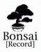 BONSAI RECORD