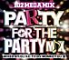 PARTY FOR THE PARTY MIX
