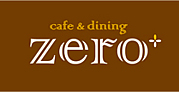 Cafe＆Dining zero+
