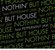 NOTHIN' BUT HOUSE
