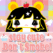 ★STAY CUTE DON'T SMOKE★