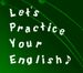 Let's Practice Your English
