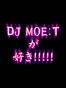 ��* DJ MOE:T *��