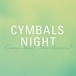 Cymbals Night / All Night