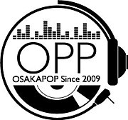 【OPP -OSAKAPOP since 2009-】