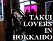 TAKUI LOVERS IN HOKKAIDO