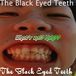 The black eyed teeth