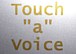 Touch"a"Voice