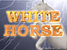 :WHITE HORSE: