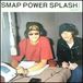 SMAP POWER SPLASH