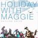 Holiday With Maggie