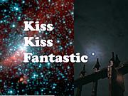 Kiss Kiss Fantastic
