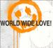 WORLD WIDE LOVE!(WWL!)