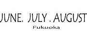 JUNE JULY AUGUST　福岡(今泉）