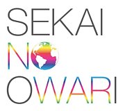 <<SEKAI NO OWARI>><< LOVE>>
