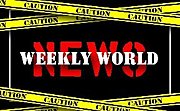WEEKLY WORLD NEWS ˭