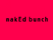 nakEd bunch
