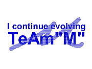 I continue evolving  TeAm M