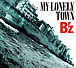 B'z -MY LONLEY TOWN-