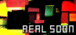 REAL SOON