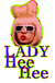 We Love Lady Hee Hee.