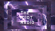 THE IDIOT RADIO