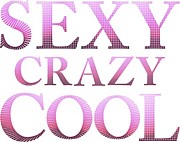 SEXY CRAZY COOL
