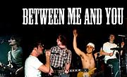 Between Me and You