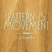 PATTERN IS MOVEMENT