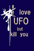 I love UFO but kill you.