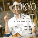 Tokyo Night Cafe  -²-
