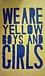 WE ARE YELLOW BOYS AND GIRLS!!