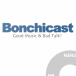 Bonchicast (ボンチキャスト)