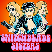 SWITCHBLADE SISTERS!!!!!!!