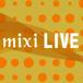 mixi live
