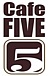 CAFE FIVE 5
