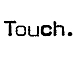 Touch.