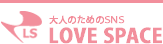 LOVE SPACE äƤޤ