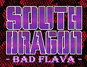 South Dragon -BAD FLAVA CREW-