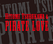 HITOMI TSURUKAWA & PIRATE LOVE