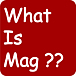 What Is Mag??