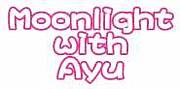 moonlight with Ayu