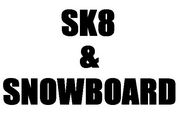 sk8 ＆ SNOWBOARD