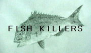FISH KILLERS