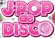 J-POP de DISCO