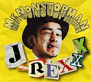 J-REXXX a.k.a Mr.NONSTOPMAN