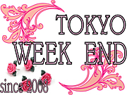 -TOKYO  WEEK  END-