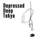 Depressed Deep Tokyo