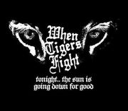 WHEN TIGERS FIGHT